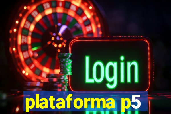 plataforma p5